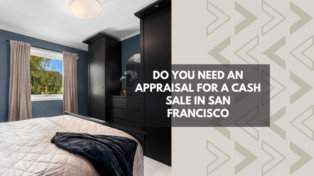 Do You Need an Appraisal for a Cash Sale in San Francisco
