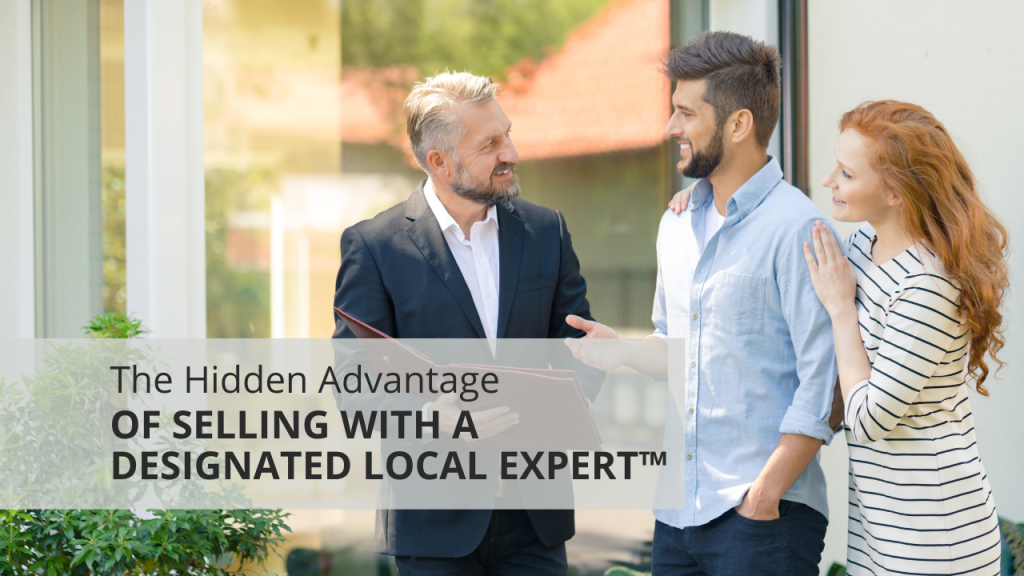 The Hidden Advantage of Selling with a Designated Local Expert™
