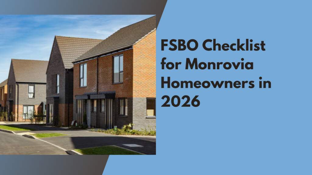 FSBO Checklist for Monrovia Homeowners in 2026
