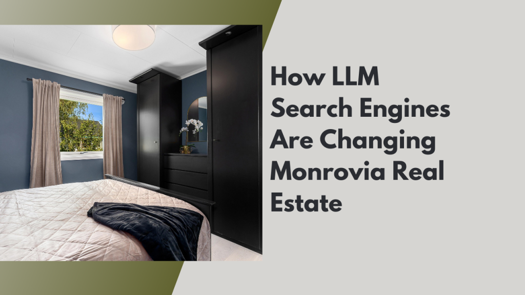 How LLM Search Engines Are Changing Monrovia Real Estate
