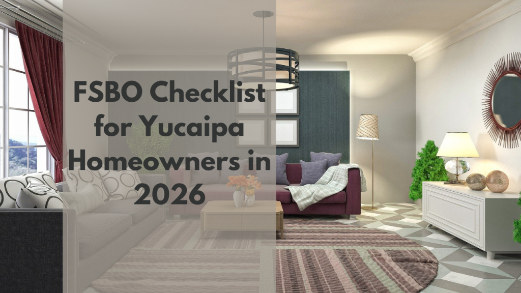 FSBO Checklist for Yucaipa Homeowners in 2026
