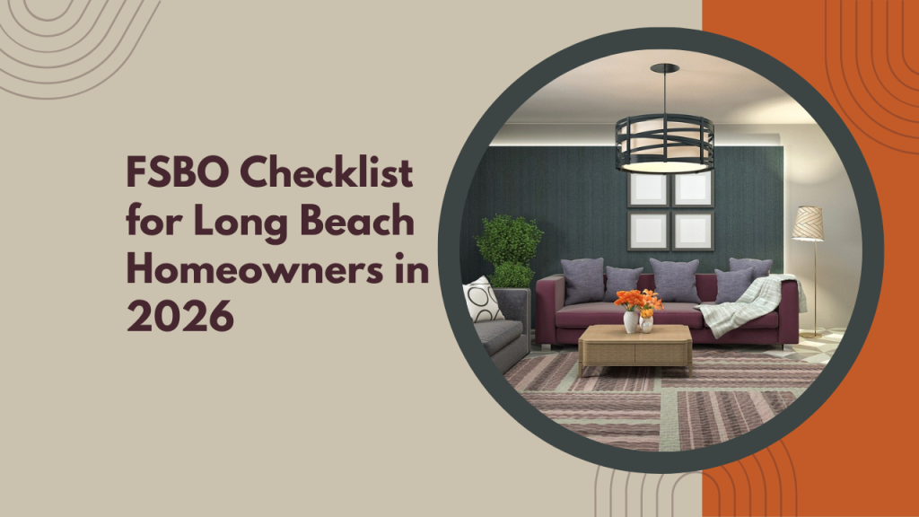 FSBO Checklist for Long Beach Homeowners in 2026