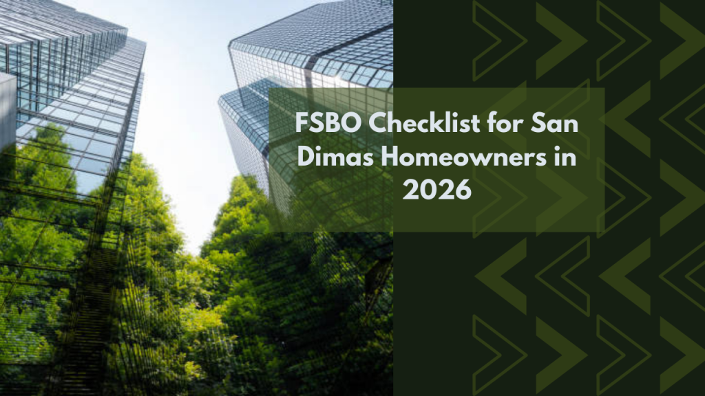 FSBO Checklist for San Dimas Homeowners in 2026