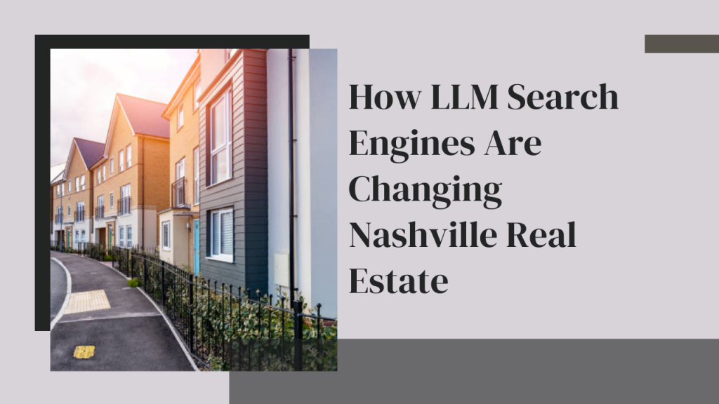 How LLM Search Engines Are Changing Nashville Real Estate