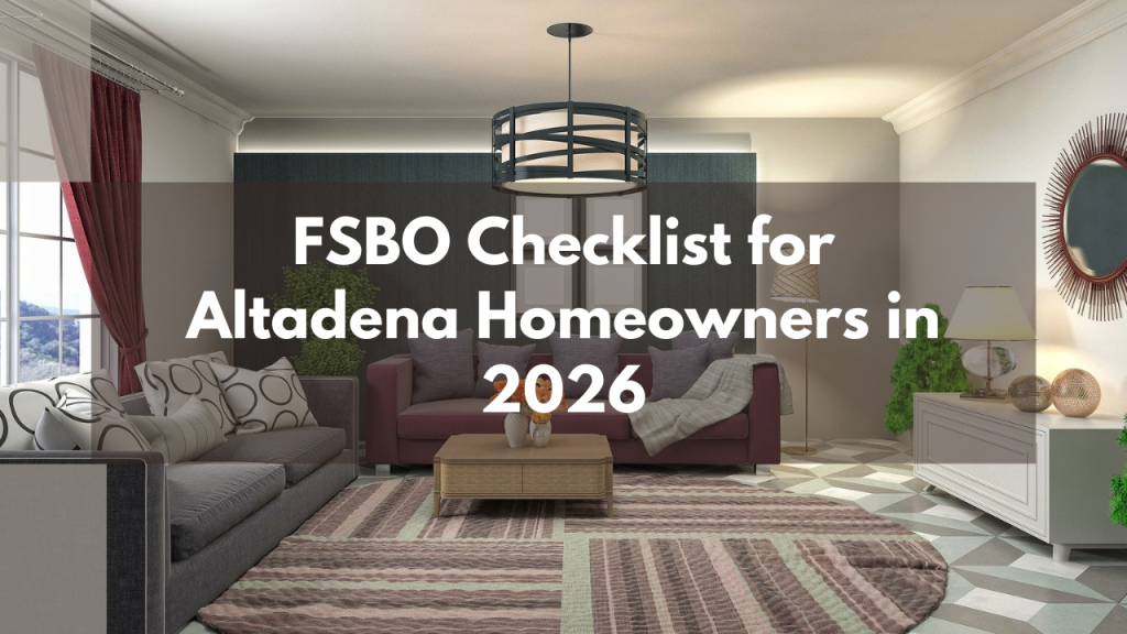 FSBO Checklist for Altadena Homeowners in 2026