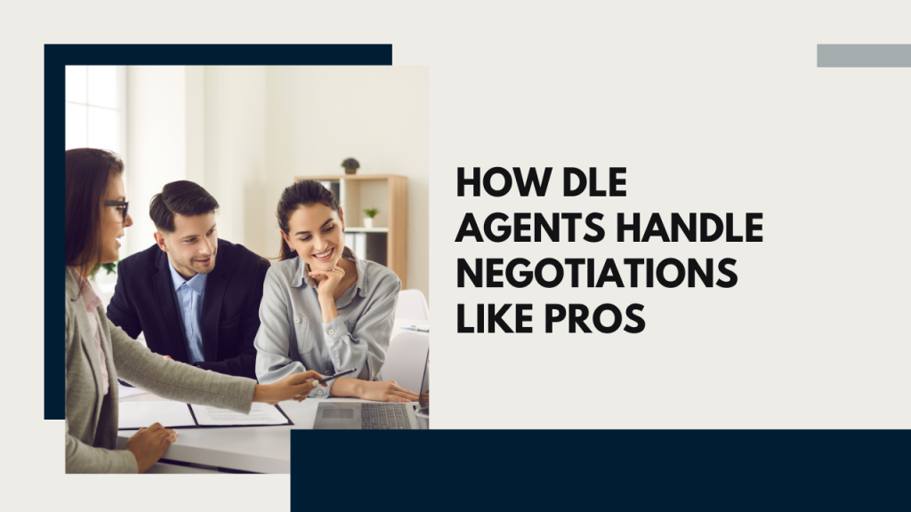 How DLE Agents Handle Negotiations Like Pros