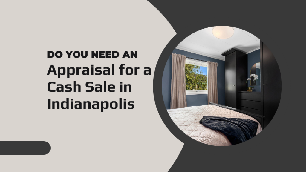 Do You Need an Appraisal for a Cash Sale in Indianapolis