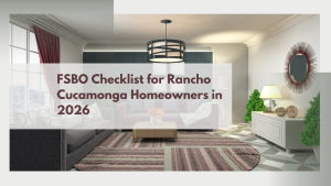 FSBO Checklist for Rancho Cucamonga Homeowners in 2026
