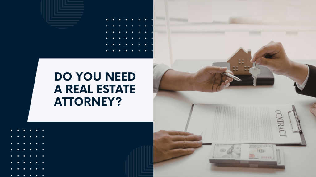 Do You Need a Real Estate Attorney?