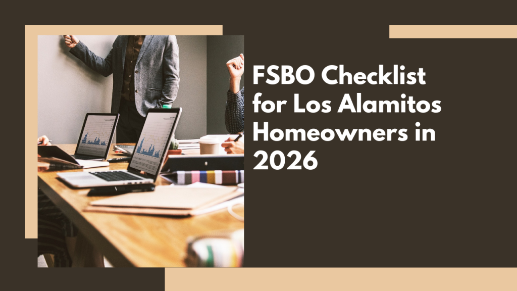 FSBO Checklist for Los Alamitos Homeowners in 2026