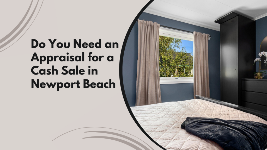 Do You Need an Appraisal for a Cash Sale in Newport Beach