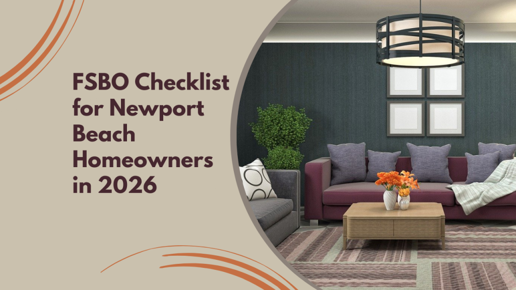 FSBO Checklist for Newport Beach Homeowners in 2026