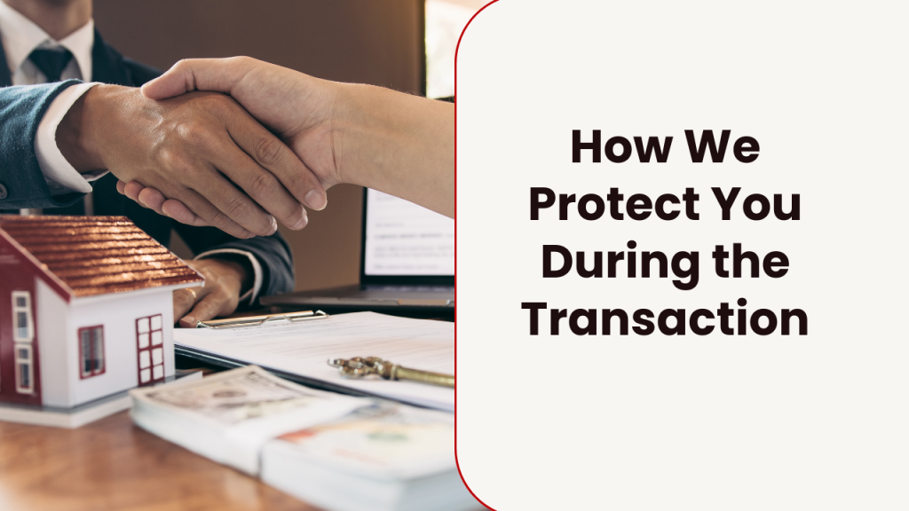 How We Protect You During the Transaction