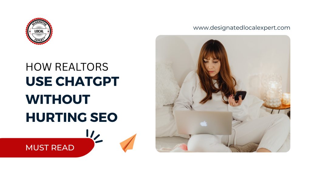 How Realtors Use ChatGPT Without Hurting SEO