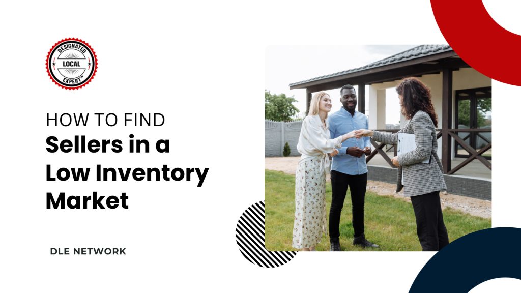 How to Find Sellers in a Low Inventory Market