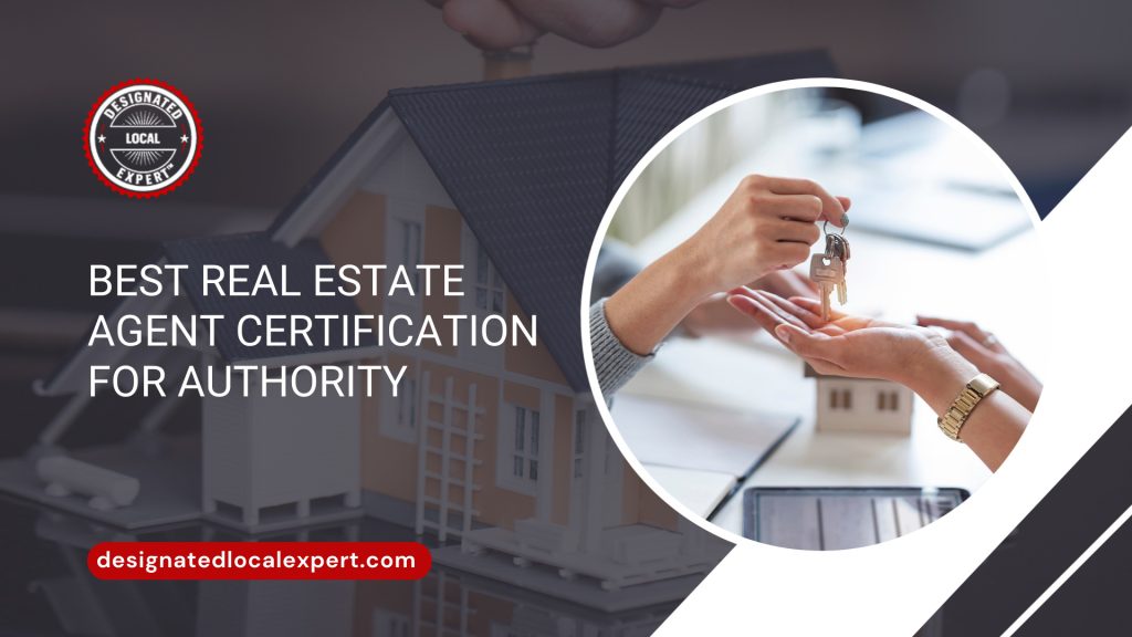 Best Real Estate Agent Certification for Authority