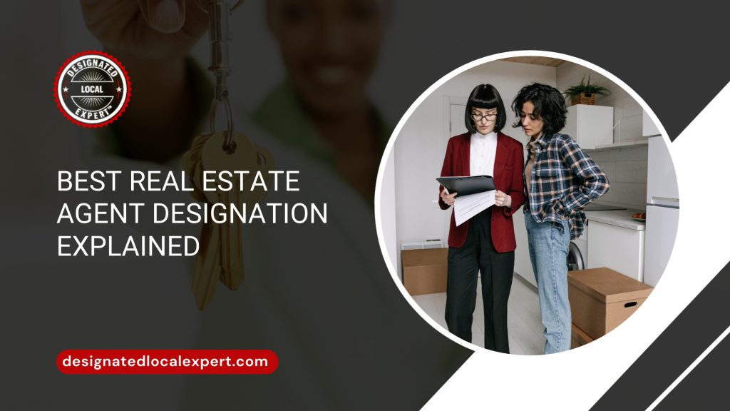 Best Real Estate Agent Designation Explained