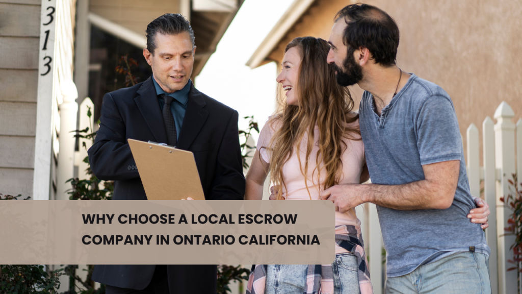Why Choose a Local Escrow Company in Ontario California