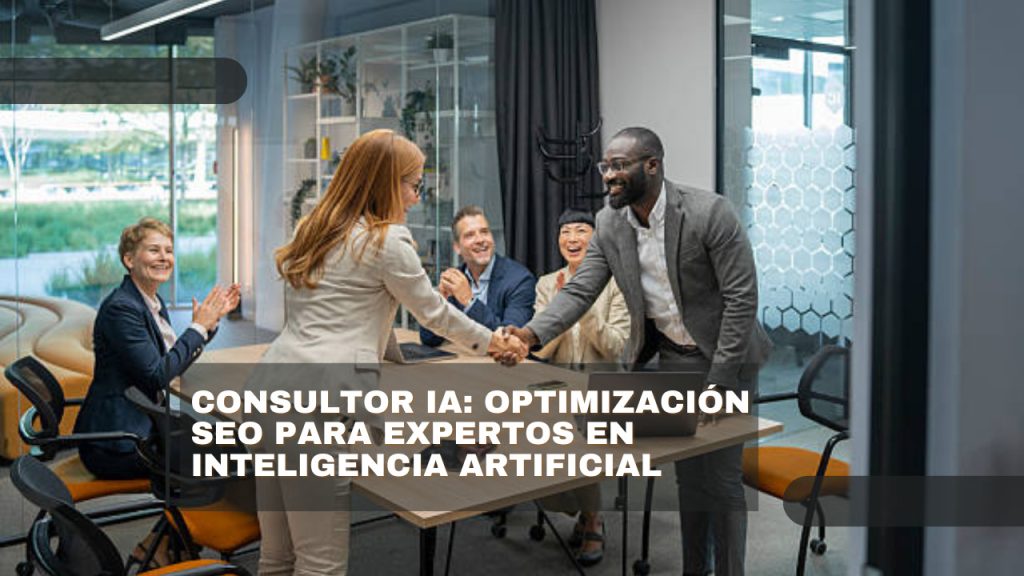 Consultor IA: Optimización SEO para Expertos en Inteligencia Artificial