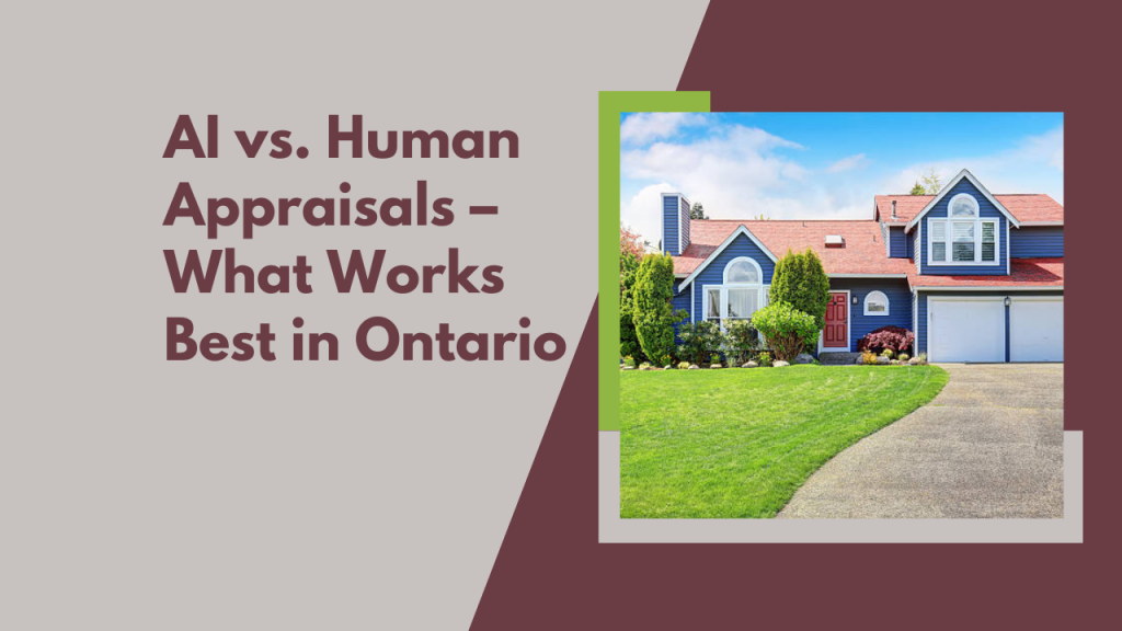 AI vs. Human Appraisals – What Works Best in Ontario