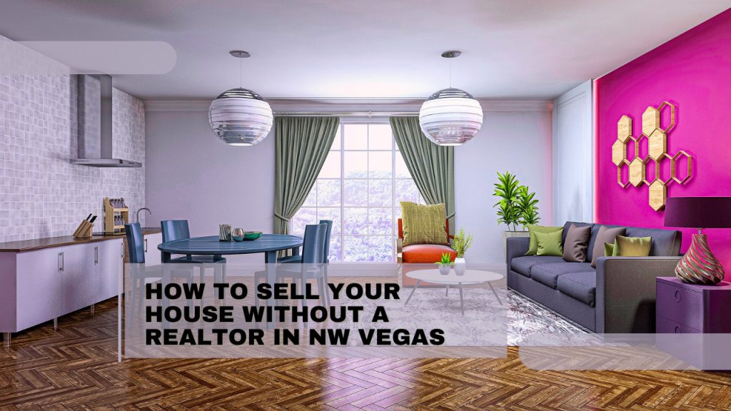How to Sell Your House Without a Realtor in NW Vegas