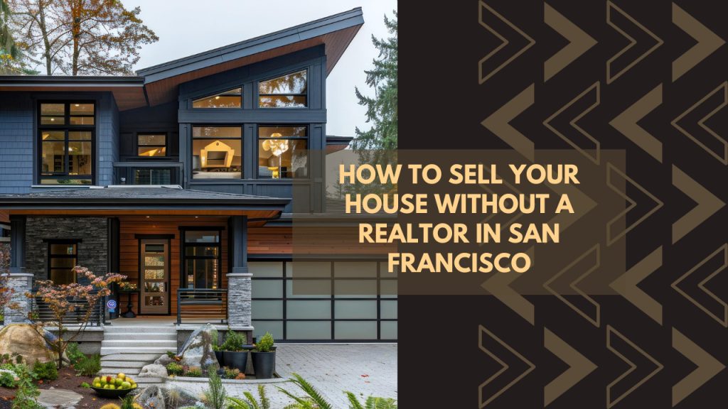 How to Sell Your House Without a Realtor in San Francisco
