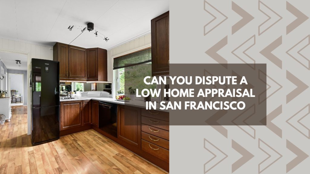 Can You Dispute a Low Home Appraisal in San Francisco