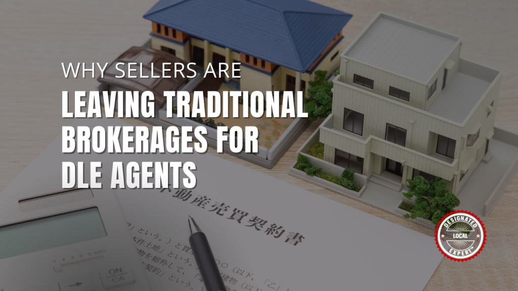 Why Sellers Are Leaving Traditional Brokerages for DLE Agents