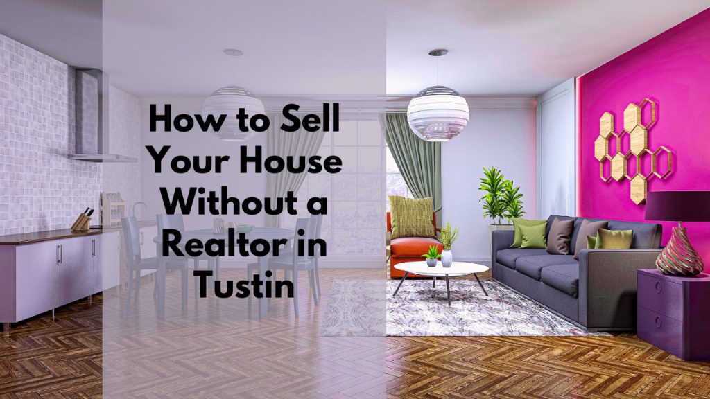 How to Sell Your House Without a Realtor in Tustin