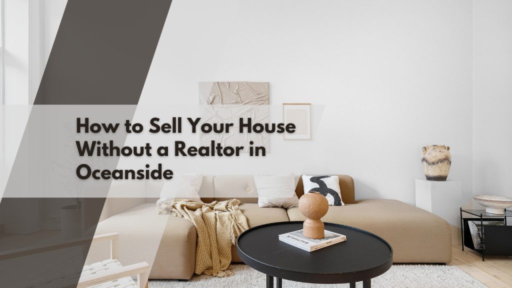 How to Sell Your House Without a Realtor in Oceanside