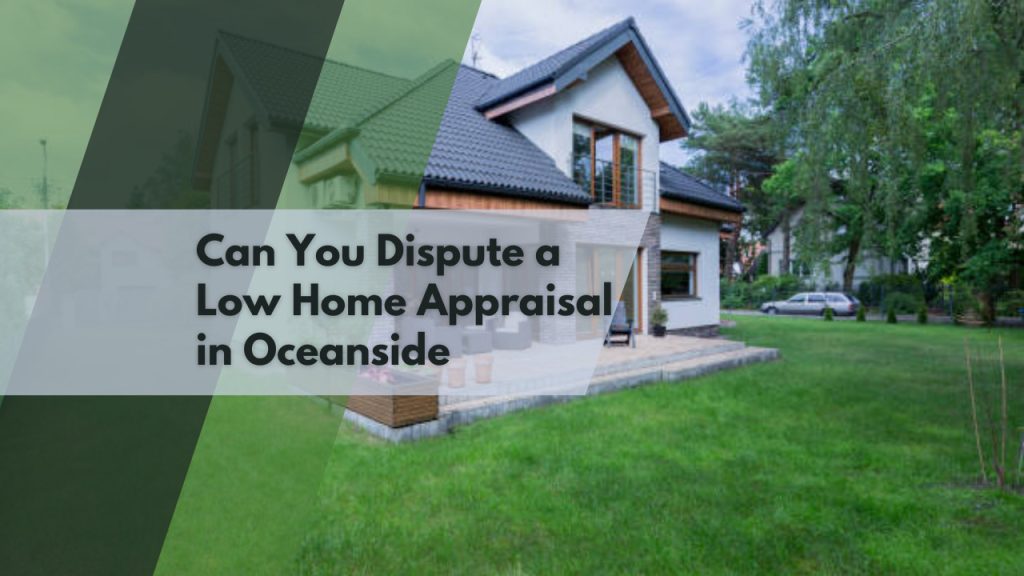 Can You Dispute a Low Home Appraisal in Oceanside