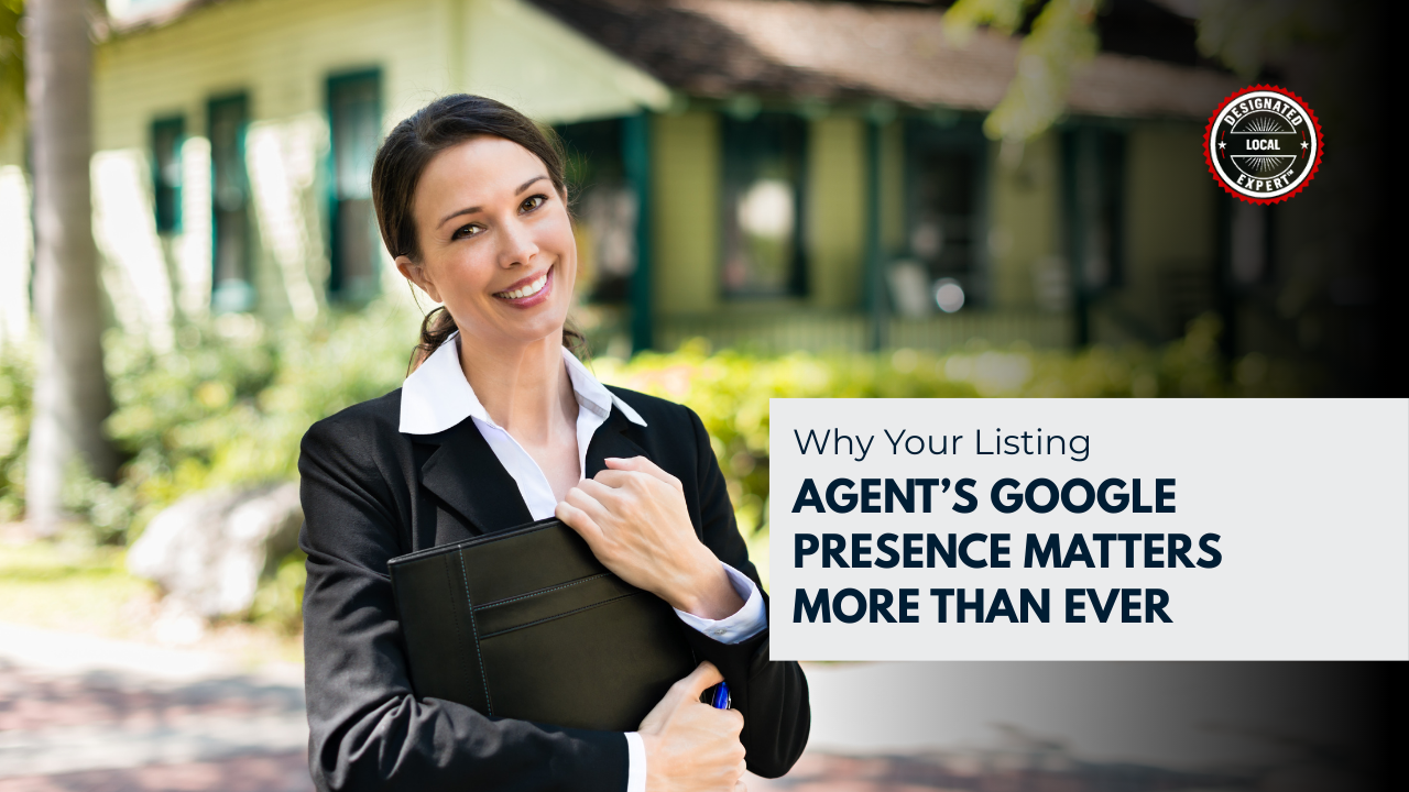 Why Your Listing Agent’s Google Presence Matters More Than Ever