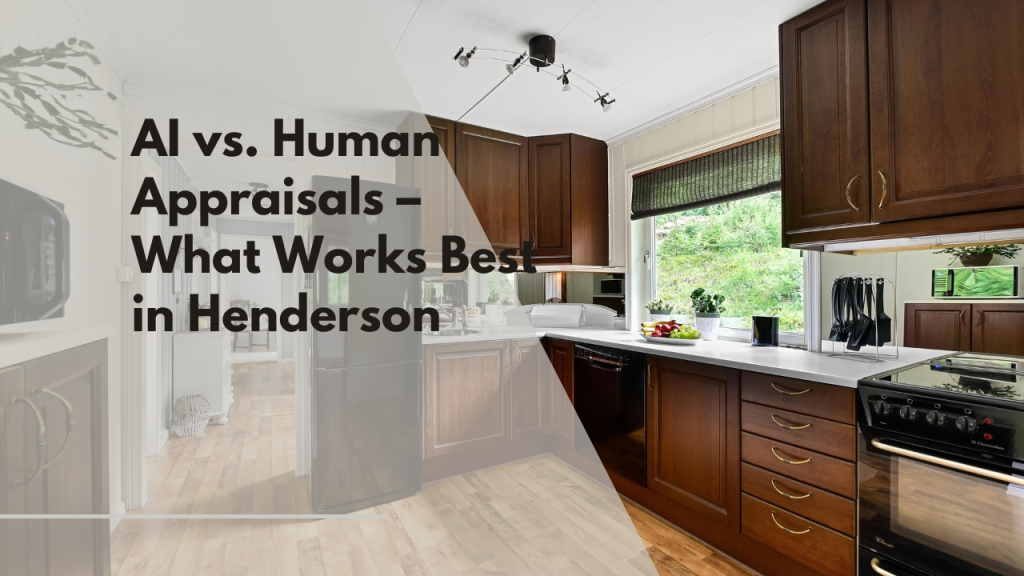 AI vs. Human Appraisals – What Works Best in Henderson