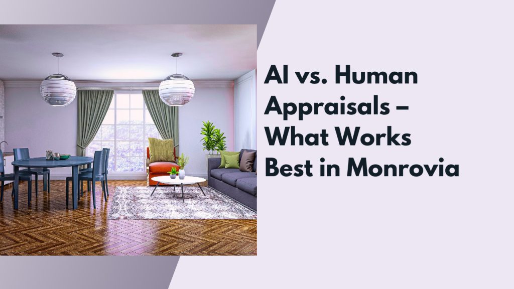 AI vs. Human Appraisals – What Works Best in Monrovia