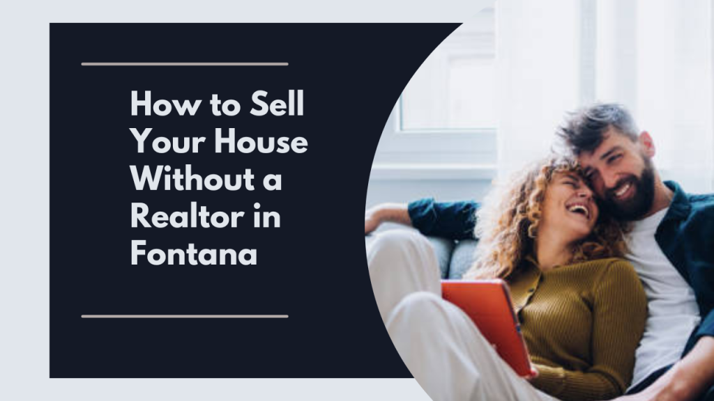 How to Sell Your House Without a Realtor in Fontana