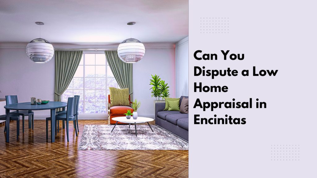 Can You Dispute a Low Home Appraisal in Encinitas