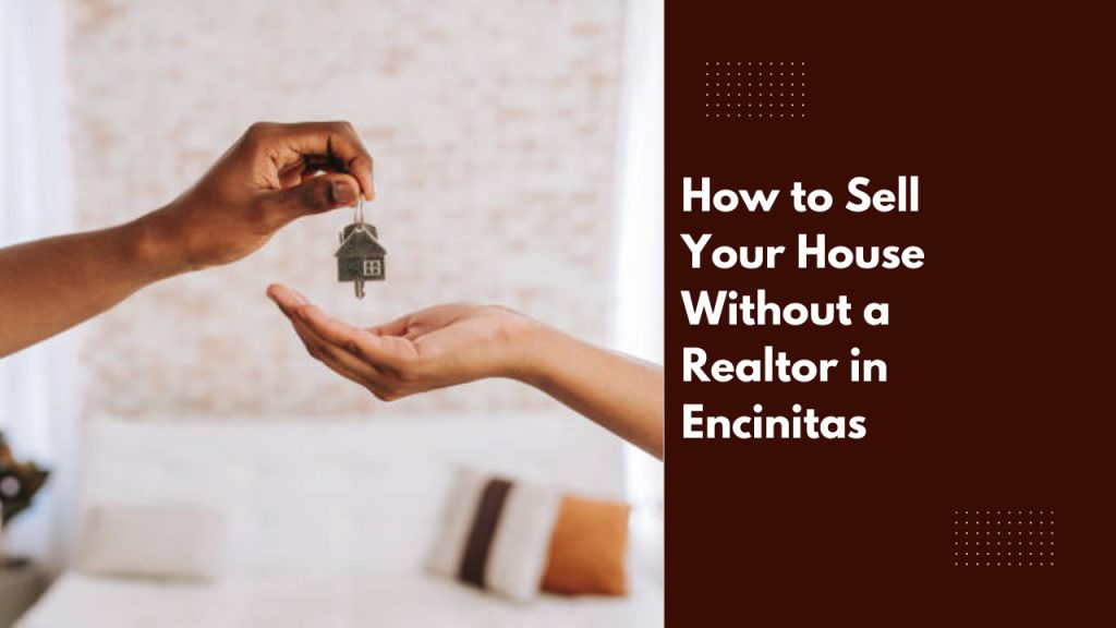 How to Sell Your House Without a Realtor in Encinitas