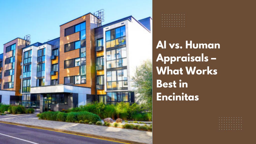 AI vs. Human Appraisals – What Works Best in Encinitas