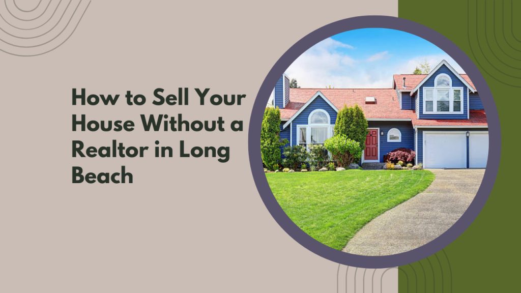 How to Sell Your House Without a Realtor in Long Beach