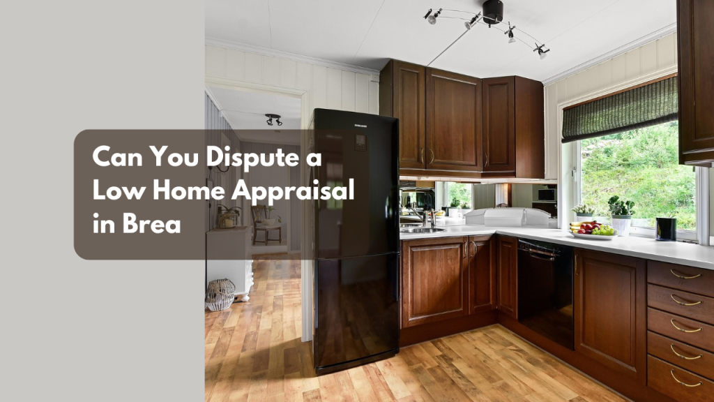 Can You Dispute a Low Home Appraisal in Brea