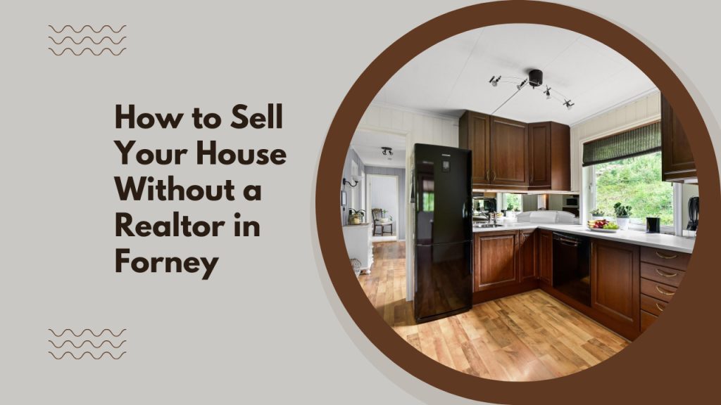 How to Sell Your House Without a Realtor in Forney