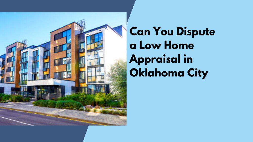 Can You Dispute a Low Home Appraisal in Oklahoma City