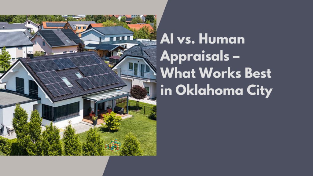 AI vs. Human Appraisals – What Works Best in Oklahoma City