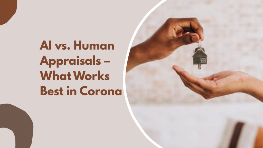 AI vs. Human Appraisals – What Works Best in Corona