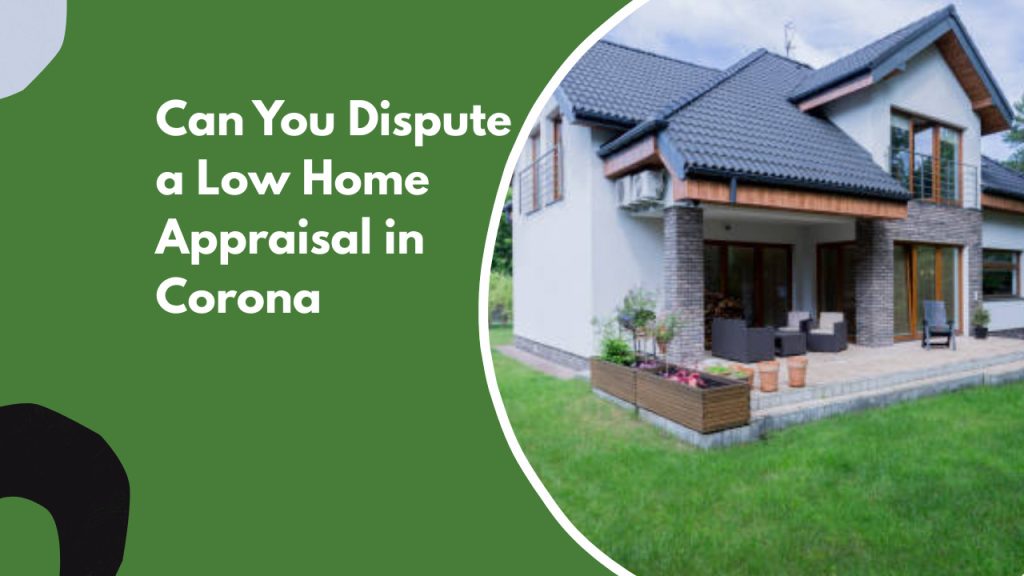 Can You Dispute a Low Home Appraisal in Corona