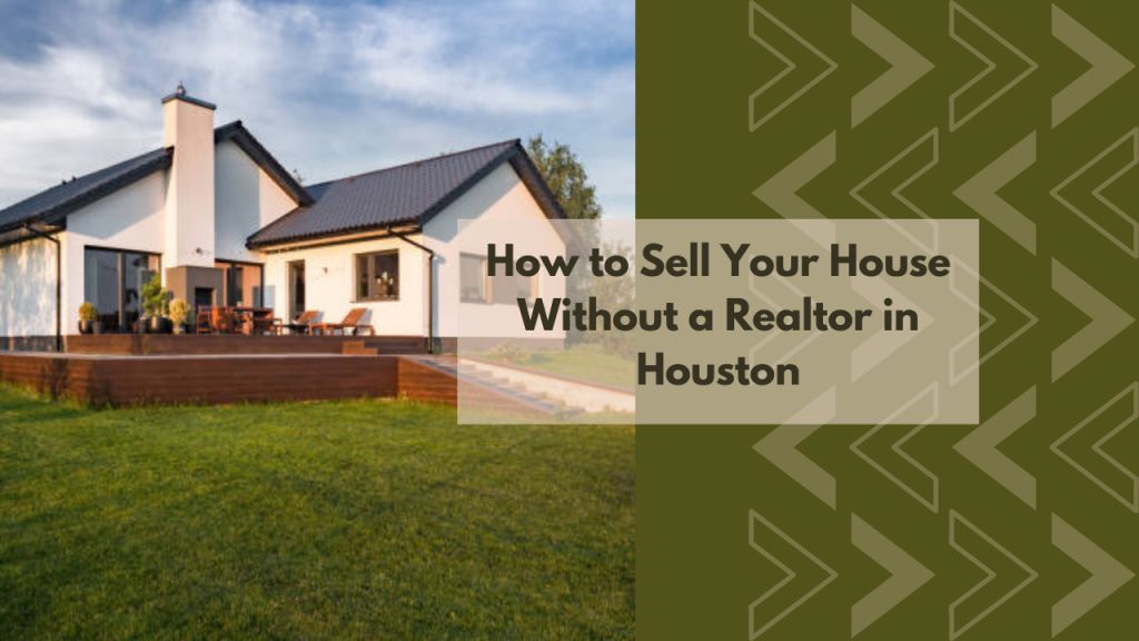 How to Sell Your House Without a Realtor in Houston