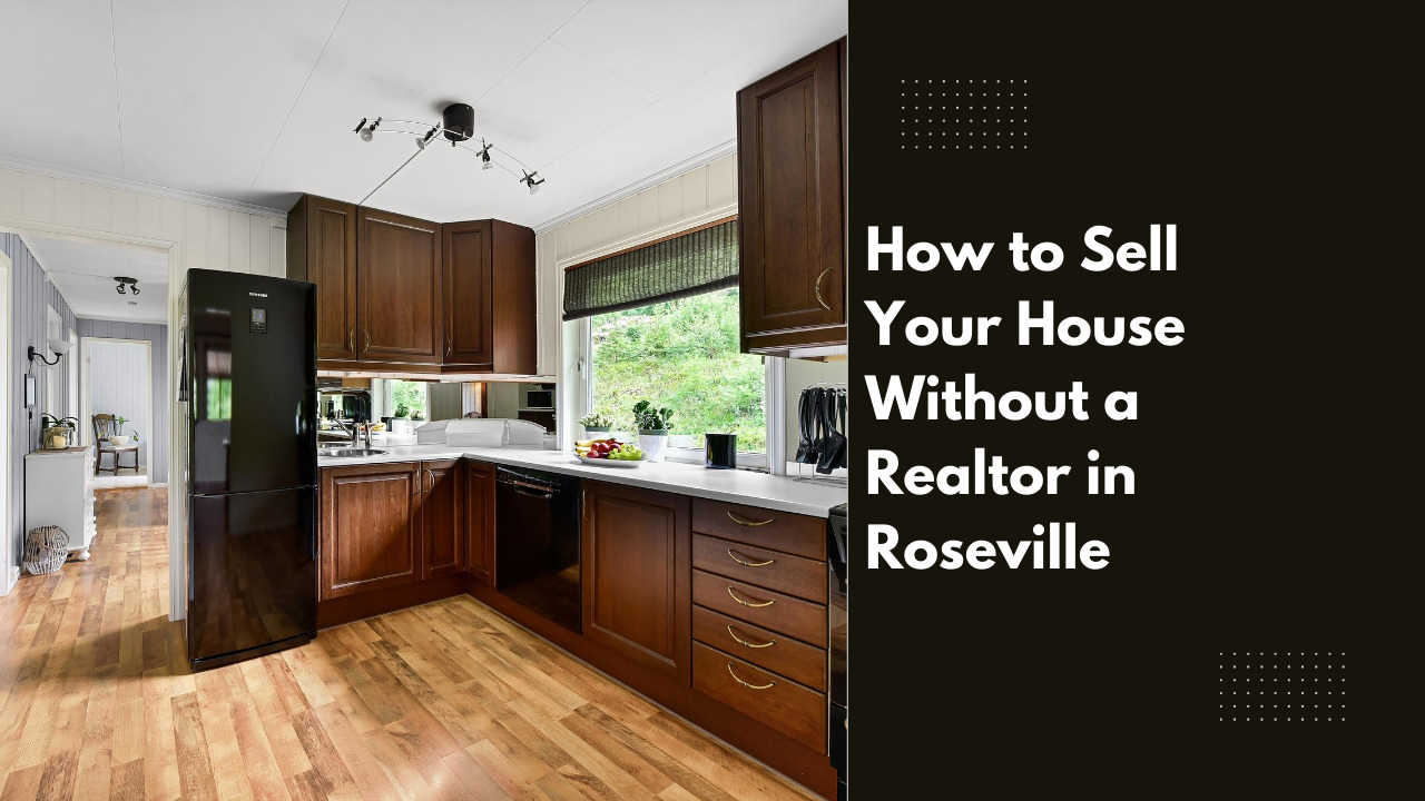 How to Sell Your House Without a Realtor in Roseville
