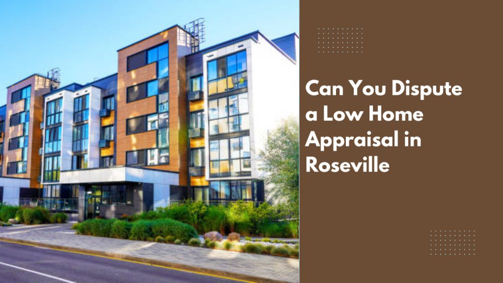 Can You Dispute a Low Home Appraisal in Roseville
