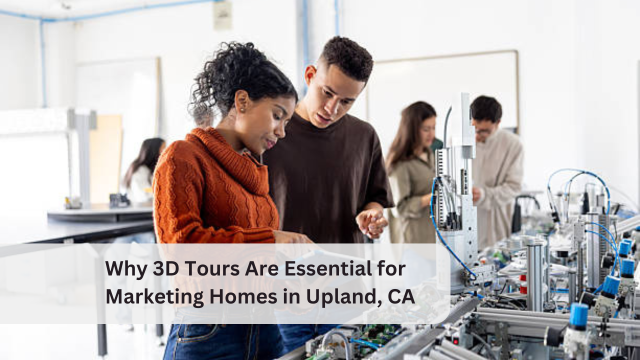 Why 3D Tours Are Essential for Marketing Homes in Upland, CA