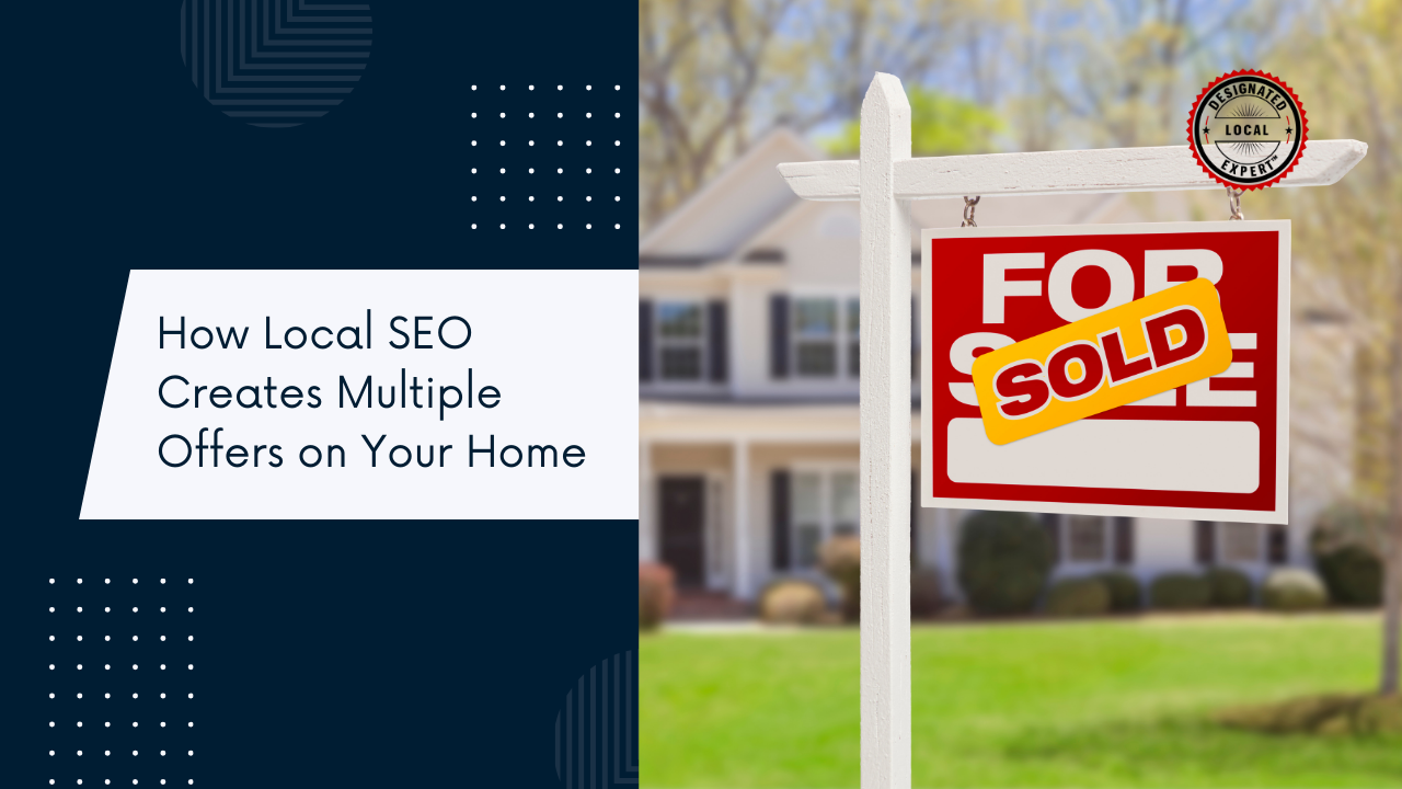 How Local SEO Creates Multiple Offers on Your Home